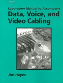 Data, Voice, and Video Cabling Laboratory Manual