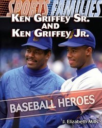 Ken Griffey Sr. and Ken Griffey Jr.: Baseball Heroes (Sports Families)