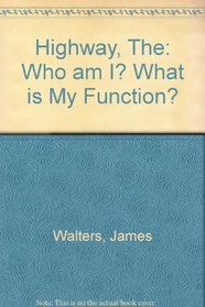 Highway, The: Who am I? What is My Function?
