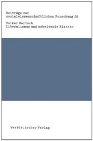 Liberalismus und arbeitende Klassen: Zur Gesellschaftstheorie John Stuart Mills (Beitrage zur sozialwissenschaftlichen Forschung) (German Edition)