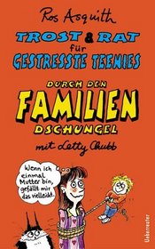 Trost & Rat fr gestresste Teenies, Durch den Familiendschungel mit Letty Chubb