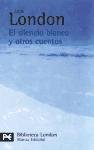 El silencio blanco y otros cuentos / White Silence and other tales (El Libro De Bolsillo-Bibliotecas De Autor-Biblioteca London) (Spanish Edition)
