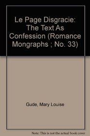 Le Page Disgracie: The Text As Confession (Romance Mongraphs ; No. 33)