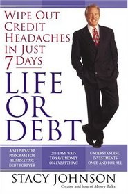 Life or Debt : A One-Week Plan for a Lifetime of Financial Freedom