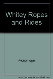 Whitey Ropes and Rides