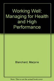 Working Well: Managing for Health and High Performance
