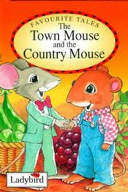 Town Mpuse and the Country Mouse, the (Favourite Tales)