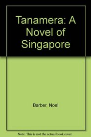 Tanamera: A Novel of Singapore