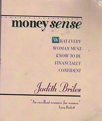 Money Sense: What Every Woman Must Know to Be Financially Confident