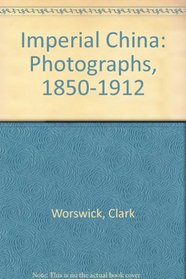 Imperial China: Photographs, 1850-1912