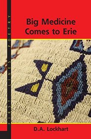 Big Medicine Comes to Erie (Black Moss Press First Lines Poetry)