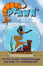 Prawn (The Live Action Roleplaying Game You Play in a Swimming Pool!)