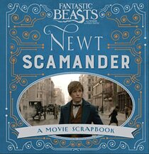 Fantastic Beasts and Where to Find Them ? Newt Scamander: A Movie Scrapbook (Fantastic Beasts Film Tie in)