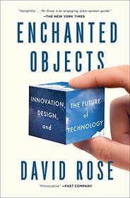 Enchanted Objects: Innovation, Design, and the Future of Technology