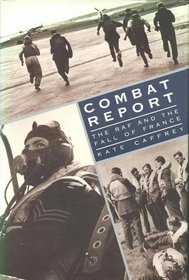 Combat Report: The Raf and the Fall of France