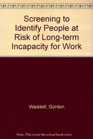 Screening to Identify People at Risk of Long-term Incapacity for Work