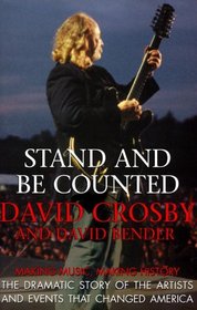 Stand and Be Counted: Making Music, Making History : The Dramatic Story of the Artists and Causes That Changed America