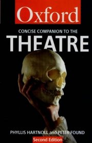 The Concise Oxford Companion to the Theatre (Oxford Reference S.)