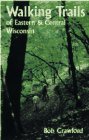 Walking Trails of Eastern and Central Wisconsin (Wisc North Coast Books)