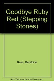Goodbye Ruby Red (Stepping Stones)