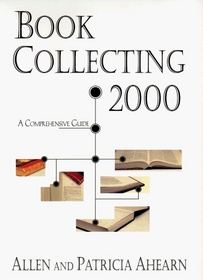 Book Collecting 2000: A Comprehensive Guide (Collected Books)