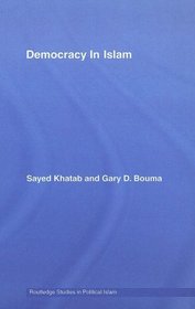Democracy In Islam (Routledge Studies in Political Islam)