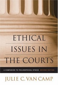 Ethical Issues in the Courts : A Companion to Philosophical Ethics