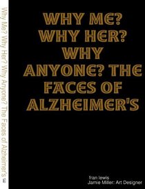 Why Me? Why Her? Why Anyone? The Faces of Alzheimer's