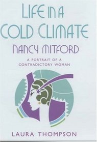 Life in a Cold Climate: Nancy Mitford - A Portrait of a Contradictory Woman