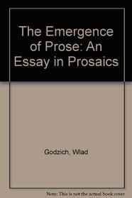 The Emergence of Prose: An Essay in Prosaics