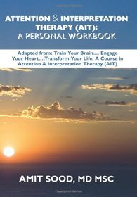 Attention & Interpretation Therapy (AIT):: A Personal Workbook