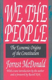 We the People : The Economic Origins of the Constitution (Library of Conservative Thought)