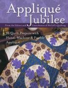 Applique Jubilee: 16 Quilt Projects with Hand, Machine and Fusible Applique