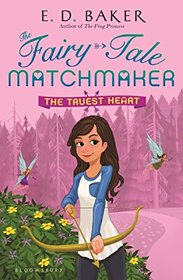 The Truest Heart (Fairy-Tale Matchmaker, Bk 3)