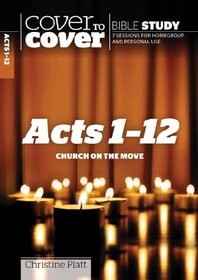 Cover to Cover Bible Study - Acts 1-12: Church on the Move