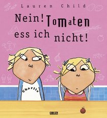 Nein. Tomaten ess ich nicht. ( Ab 4 J.).