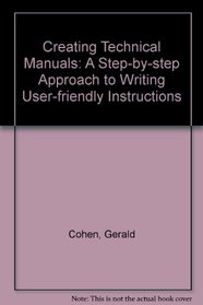 Creating Technical Manuals: A Step-By-Step Approach to Writing User-Friendly Instructions