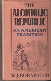 The Alcoholic Republic: An American Tradition
