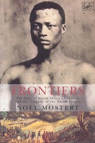 Frontiers : Evolution of South African Society and Its Central Tragedy, the Agony of the Xhosa People