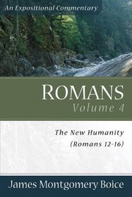 Romans, vol. 4: The New Humanity (Romans 1216) (Romans)