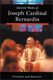 Selected Works of Joseph Cardinal Bernardin : Church and Society (Vol. 2)
