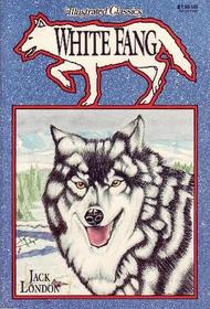 White Fang (Illustrated Classics)