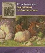Los Primeros Norteamericanos/ the First Americans (En La poca De/ Life in the Time of) (Spanish Edition)