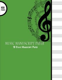 Music Manuscript Paper : 10 Stave Manuscript Paper: 100 Pages Large 8.5