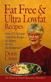 Fat Free  Ultra Lowfat Recipes : Over 175 Delicious Guilt-Free Recipes--No Butter, No Oil, No Margarine!