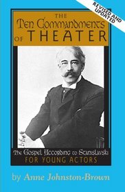 The 10 Commandments of Theater: The Gospel According to Stanislavski for Young Actors