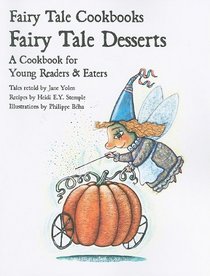 Fairy Tale Desserts: A Cookbook for Young Readers & Eaters (Fairy Tale Cookbooks)