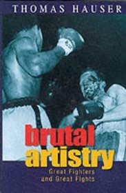 Brutal Artistry: Great Fighters and Great Fights