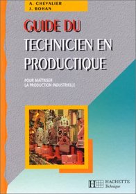 Guide du technicien en productique: Pour matriser la production industrielle