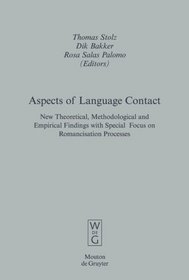 Aspects of Language Contact: New Theoretical, Methodological and Empirical Findings with Special Focus on Romancisation Processes (Empirical Approaches to Language Typology)